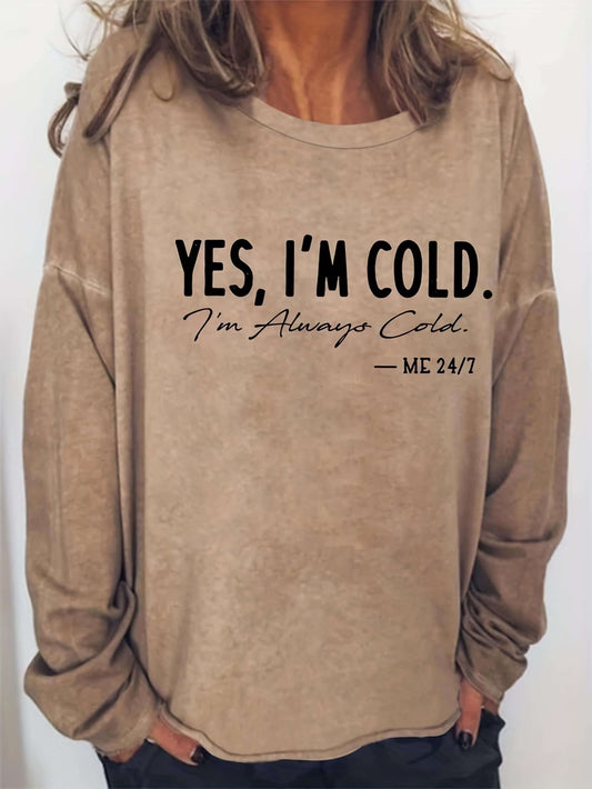 Yes, I'm Cold I'm Always Cold Sweatshirt-Luxandluxy