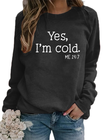 Yes I'm Cold Sweatshirt-Luxandluxy